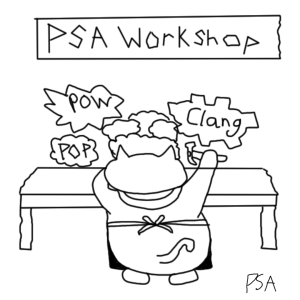 PSA is at the workshop working on building the next big thing